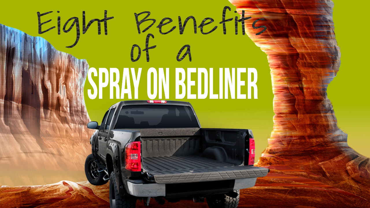 Eight Benefits of a Spray on Bedliner
